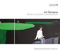 Nadezda Pisareva - Am ?bergang: Works by Schubert and Beethoven