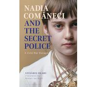 Nadia Comaneci and the Secret Police: A Cold War Escape