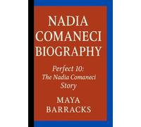 NADIA COMANECI BIOGRAPHY: Perfect 10: The Nadia Comaneci Story