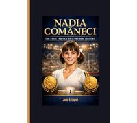 NADIA COMĂNECI: The First Perfect 10 in Olympic History
