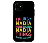 Nadia Here Doing Nadia Things Funny Nadia Name Case for iPhone 11
