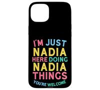 Nadia Here Doing Nadia Things Funny Nadia Name Case for iPhone 15 Plus