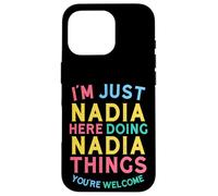 Nadia Here Doing Nadia Things Funny Nadia Name Case for iPhone 16 Pro