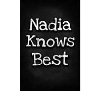 Nadia Knows Best: Unique Personalized Journal Gift for Nadia, Lined Notebook to Write in, Diary with Inspiring Words, Special Present for Nadia (Cute Gifts)