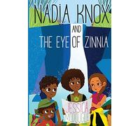 Nadia Knox and the Eye of Zinnia: Volume 1