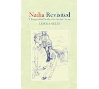 Nadia Revisited: A Longitudinal Study of an Autistic Savant