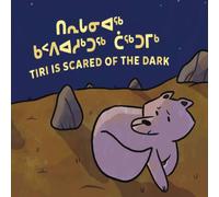 Nadia Sammurtok Tiri Is Scared of the Dark : Bilingual Inuktitut & English Nadia Sammurtok Multicolor