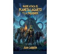 Nadie Ataca El Planeta Lagarto Y La Pirármide: 5 (Trilogía de Nadie)
