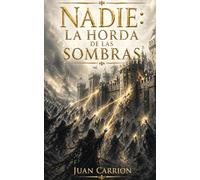NADIE: LA HORDA DE LAS SOMBRAS (EL LEGADO DE NADIE Y EIDAN)
