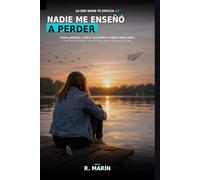 Nadie me enseñó esto: Psicología para la Generación Z: todo lo que sientes y nadie te ha explicado (Lo que nadie te explica)