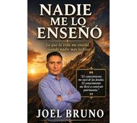 nadie me lo enseñó: Lo que la vida me enseñó cuando nadie más lo hizo