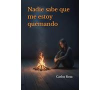 Nadie sabe que me estoy quemando: Una conversación que cambió mi manera de sentir