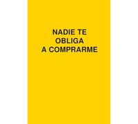NADIE TE OBLIGA A COMPRARME: Calla que no veo quita que no escucho