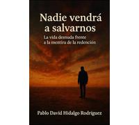 Nadie vendrá a salvarnos: La vida desnuda frente a la mentira de la redención