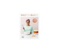 Nadiya Bakes: Includes all the delicious recipes from the BBC2 TV series