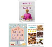 Nadiya’s Everyday Baking, The Story Of The Great British Bake Off & Crazy For Cookies Brownies & Bars 3 Books Collection Set