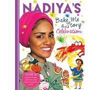 Nadiya's Bake Me a Celebration Story: Thirty recipes and activities plus original stories for children
