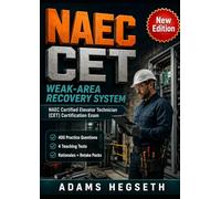 NAEC CERTIFIED ELEVATOR TECHNICIAN (CET) WEAK-AREA RECOVERY SYSTEM: A PRACTICE-FIRST EXAM-PREP MANUAL FOR INDEPENDENT STUDY
