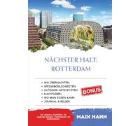 Nächster Halt: Rotterdam: Der ultimative Stadtführer für neugierige Reisende, Feinschmecker und Stadtentdecker. (Lokale Linse - Sehen Sie die Welt wie ein Einheimischer)