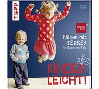 Nähen mit JERSEY - kinderleicht!: für Babys und Kids von 0 bis 8 Jahren. Mit ausführlichem Grundkurs JERSEY-Nähen