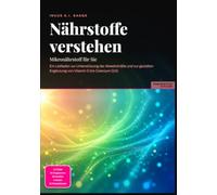 Nährstoffe verstehen: Mikronährstoff für Sie: Ein Leitfaden zur Unterstützung der Abwehrkräfte und zur gezielten Ergänzung von Vitamin D oenzym Q10.