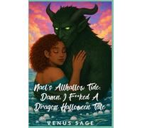 Nael's Allhallow Tide: Damn, I F**ked a Dragon Halloween Tale: A Drowned God's Worship. A Dragon's Helpless Fury. A Witch Who Chooses Depths. (Monster ... Mayhem: Nyari’s Curse, Their Obsession)