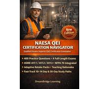 NAESA QEI CERTIFICATION NAVIGATOR: Master the Qualified Elevator Inspector Exam with Code-Grounded Practice Tests, Real Inspection Scenarios, and Decisive Exam Workflows