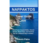 NAFPAKTOS Travel Guide 2026: Local Food, Coastal Walks, Historic Streets, Beach Days, and Practical Tips for a Relaxed Stay in Greece