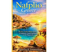 Nafplio Greece Travel Guide 2026: Beaches, Castles, Hidden Gems & Authentic Coastal Experiences in the Peloponnese (Wanderer's Guide Series)
