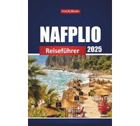 Nafplio Reiseführer 2025: Entdecken Sie die Top-Attraktionen, Strände, Aktivitäten und lokalen Tipps für einen Urlaub in Griechenland