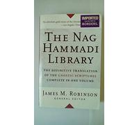 Nag Hammadi Library in English: The Definitive Translation of the Gnostic Scriptures. Complete in One Volume