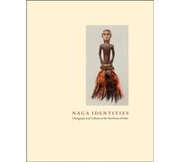 Naga Identities: Changing Local Cultures in the Northeast of India