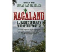 Nagaland: A Journey to India's Forgotten Frontier