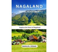 Nagaland Travel Guide 2025: Explore the Heart of Nagaland