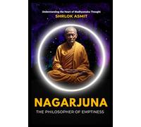 Nagarjuna: The Philosopher of Emptiness: Understanding the Heart of Madhyamaka Thought (Voices of Eastern philosophy)