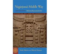 Nagarjuna's Middle Way: The Mulamadhyamakakarika (Classics of Indian Buddhism): The Mulamadhyamakakarikas
