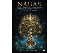 Nāgas: The serpent guardians of consciousness