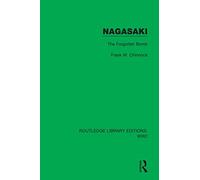 Nagasaki: The Forgotten Bomb (Routledge Library Editions: WW2)