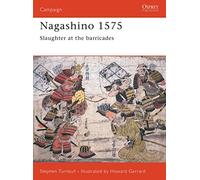 NAGASHINO: Slaughter at the Barricades (Osprey Military Campaign)