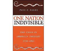 Nagel - One Nation Indivisible The Union in American Thought 1776-18 - S555z