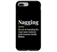 Nagging Noun The Act Of Repeating The Exact Same Sentence Case for iPhone 7 Plus/8 Plus