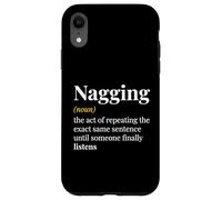 Nagging Noun The Act Of Repeating The Exact Same Sentence Case for iPhone XR