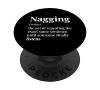 Nagging Noun The Act Of Repeating The Exact Same Sentence PopSockets Adhesive PopGrip