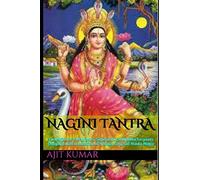 Nagini Tantra: Evocation of 8 Magical & Supernatural Women Serpents (Nagini) with Invocation of 9 Naga King's of Hindu Magic: 3 (The Invocation and Evocation Magic of Magical beings)