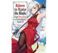 Reborn to Master the Blade: From Hero-King to Extraordinary Squire, Vol. 2 (light novel): (REBORN TO MASTER BLADE NOVEL SC)