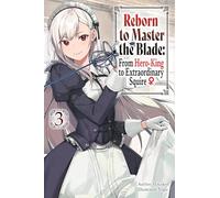 Reborn to Master the Blade: From Hero-King to Extraordinary Squire, Vol. 3 (light novel): (REBORN TO MASTER BLADE NOVEL SC)