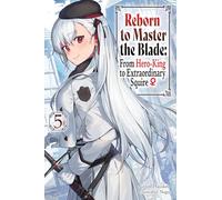 Nagu - Reborn to Master the Blade: From Hero-King to Extraordinary Squire, Vol. 5 (light novel) (REBORN TO MASTER BLADE NOVEL SC)
