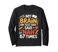 Nah 67 Times Educator Teaching Student School Test Day Long Sleeve T-Shirt