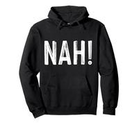 Nah! Funny Self Expression Distressed Men Women Pullover Hoodie