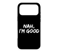 "Nah I'm Good" Funny Hipster Comeback Sarcasm Humor Meme Case for iPhone 17 Pro Max
